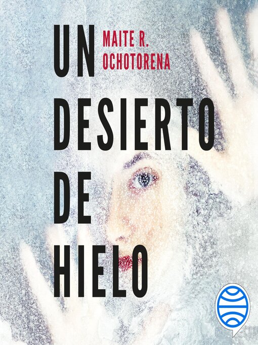 Title details for Un desierto de hielo by Maite R. Ochotorena - Available